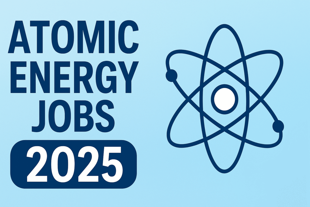 Atomic Energy Jobs 2025